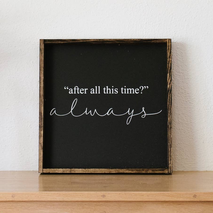 After All This Time Always Wood Sign