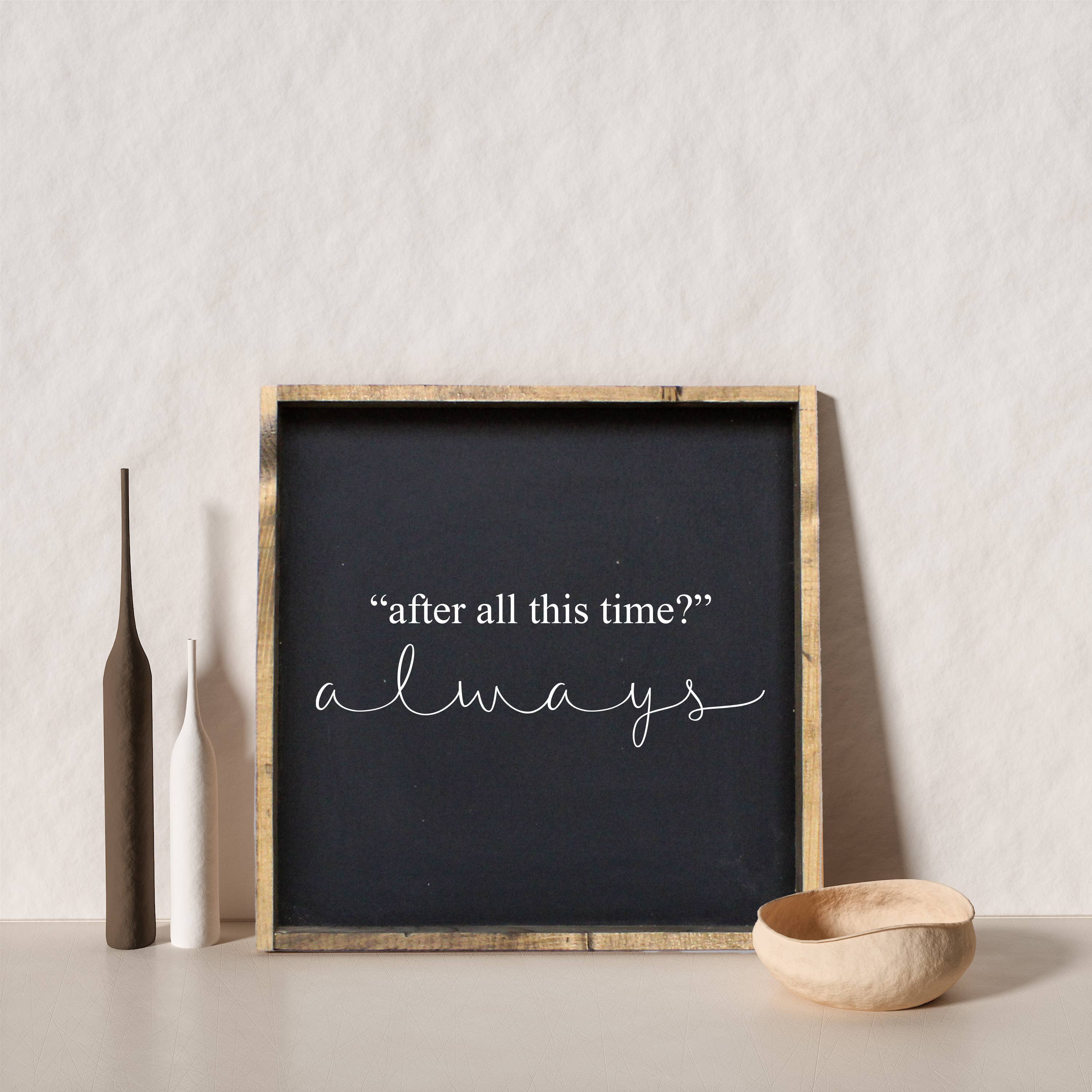 After All This Time Always Wood Sign